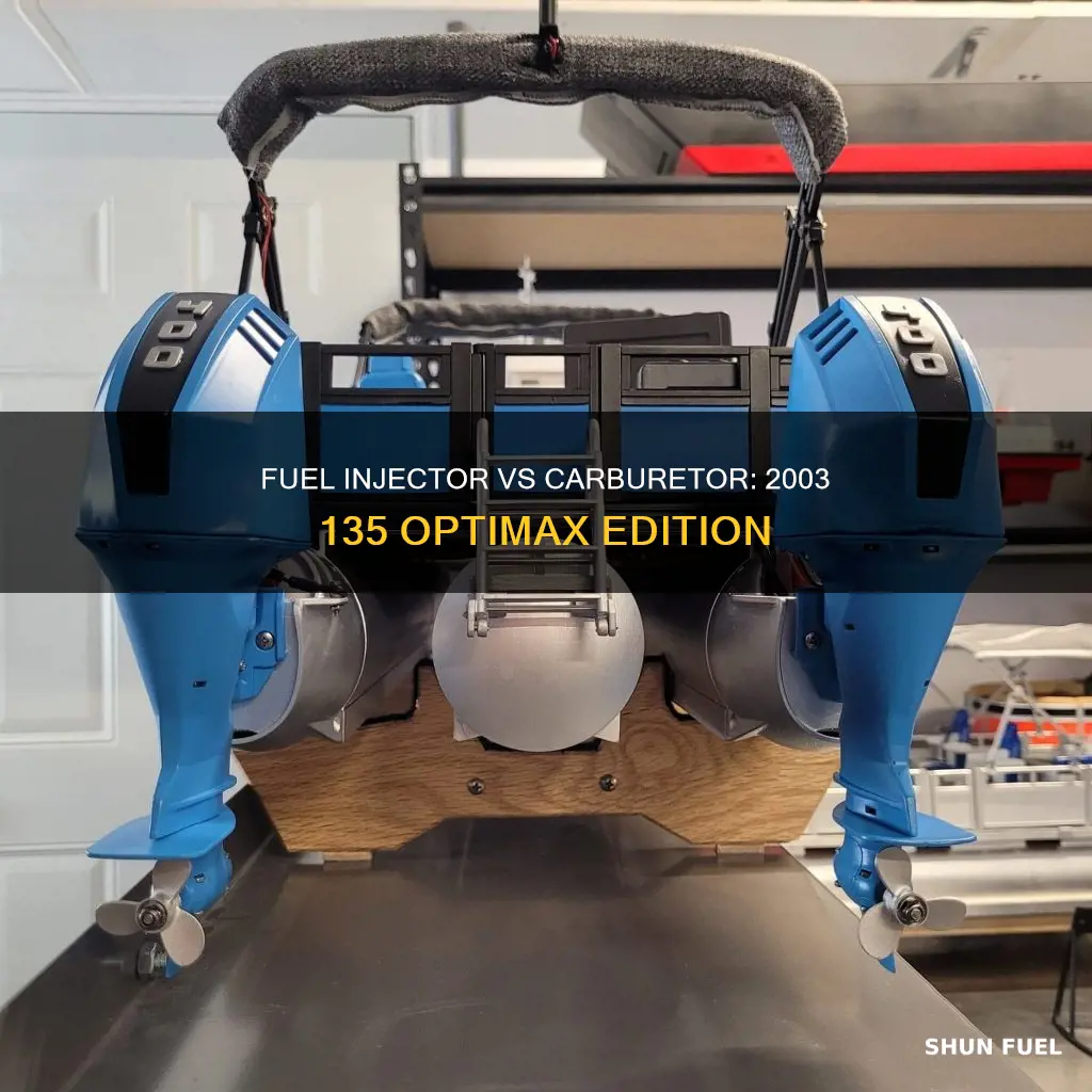 is 2003 135 optimax fuel injector or carburetor