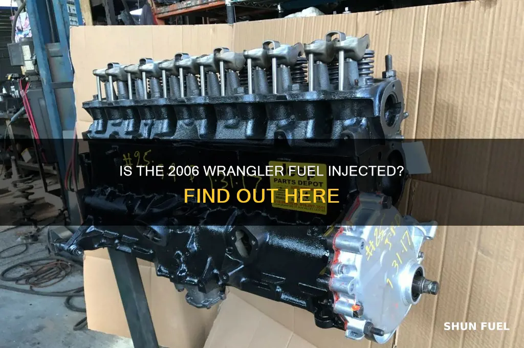 is 2006 wrangler fuel injected
