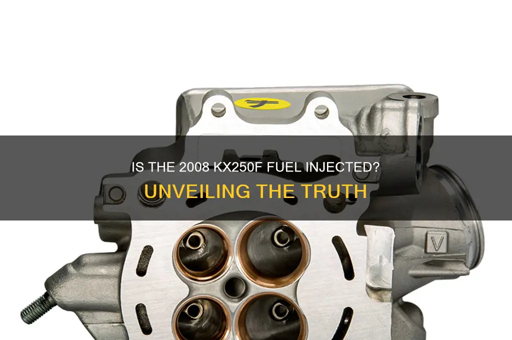 is 2008 kx250f fuel injected