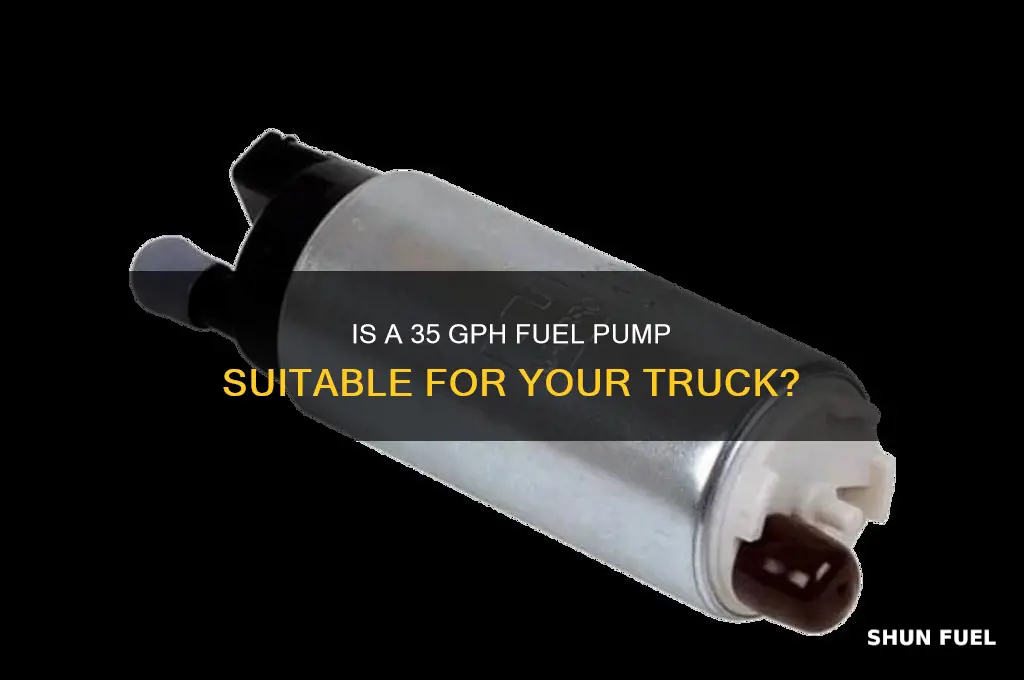 is 35gph fuel pump good for teuck