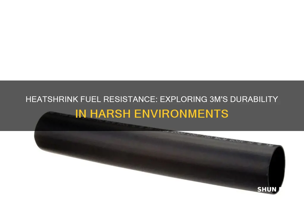is 3m heatshrink fuel resistant