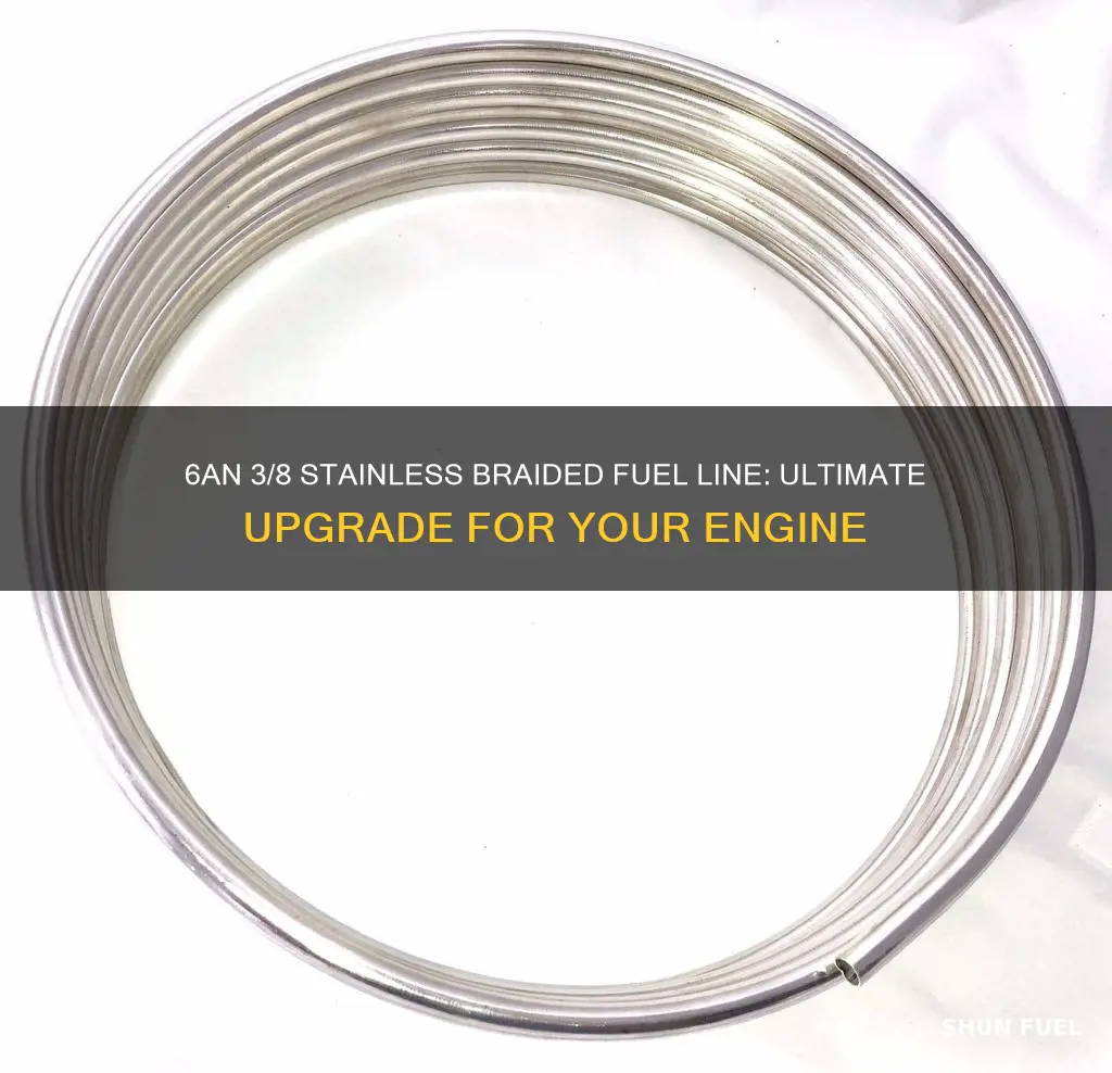 is 6an 3 8 stainless bradided fuel line