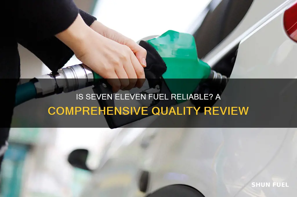 is 7 eleven fuel good
