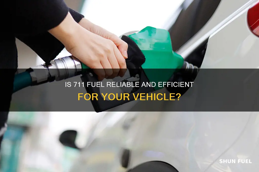 is 711 fuel good