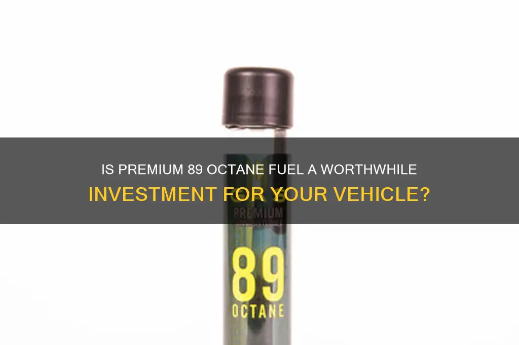 is 89 fuel worth money