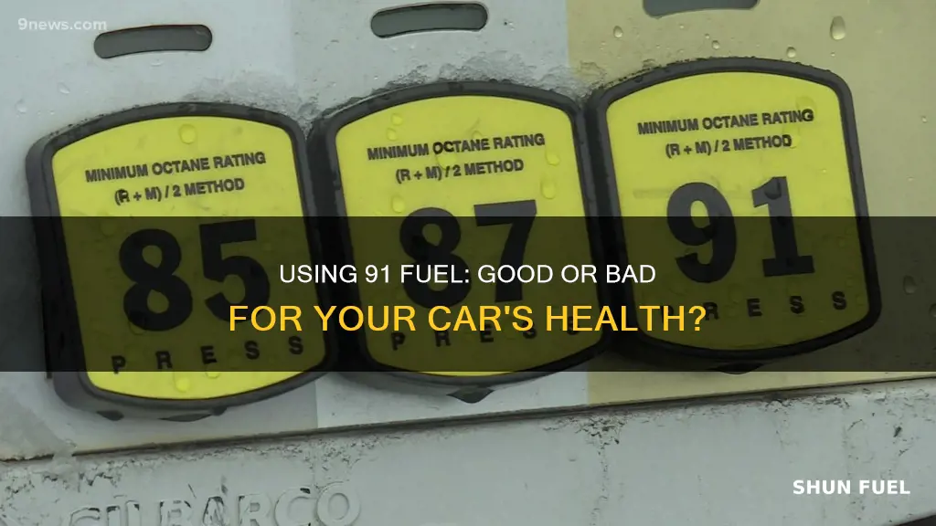 is 91 fuel bad for your car