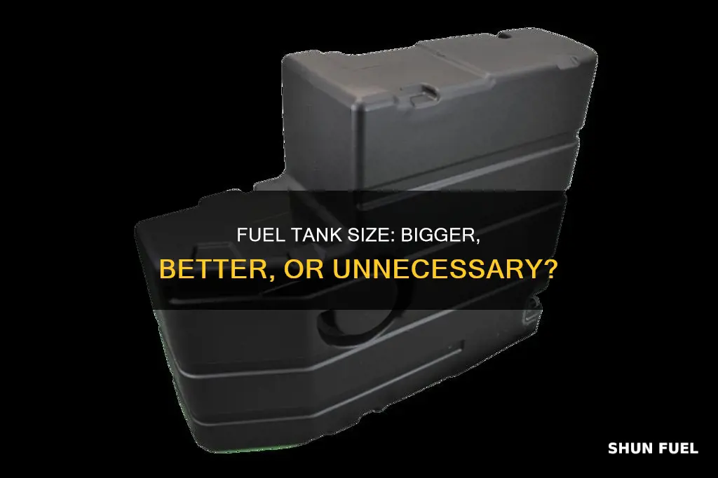 is a bigger fuel tank better