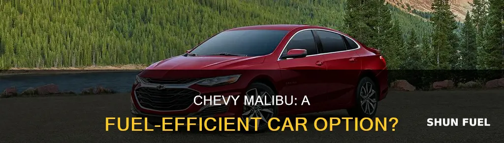 is a chevy malbu a fuel efficient car
