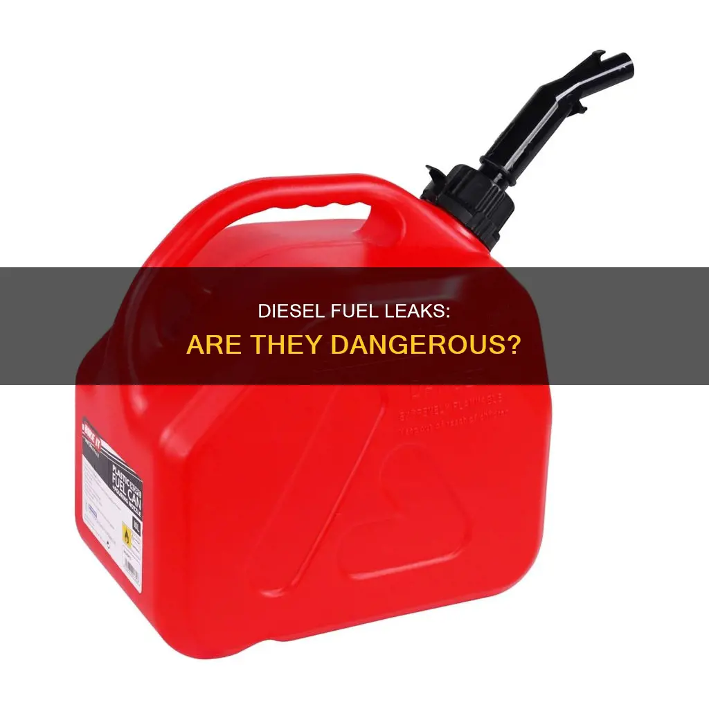 is a diesel fuel leak dangerous
