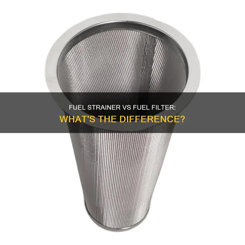 is a fuel strainer the same as a fuel filter