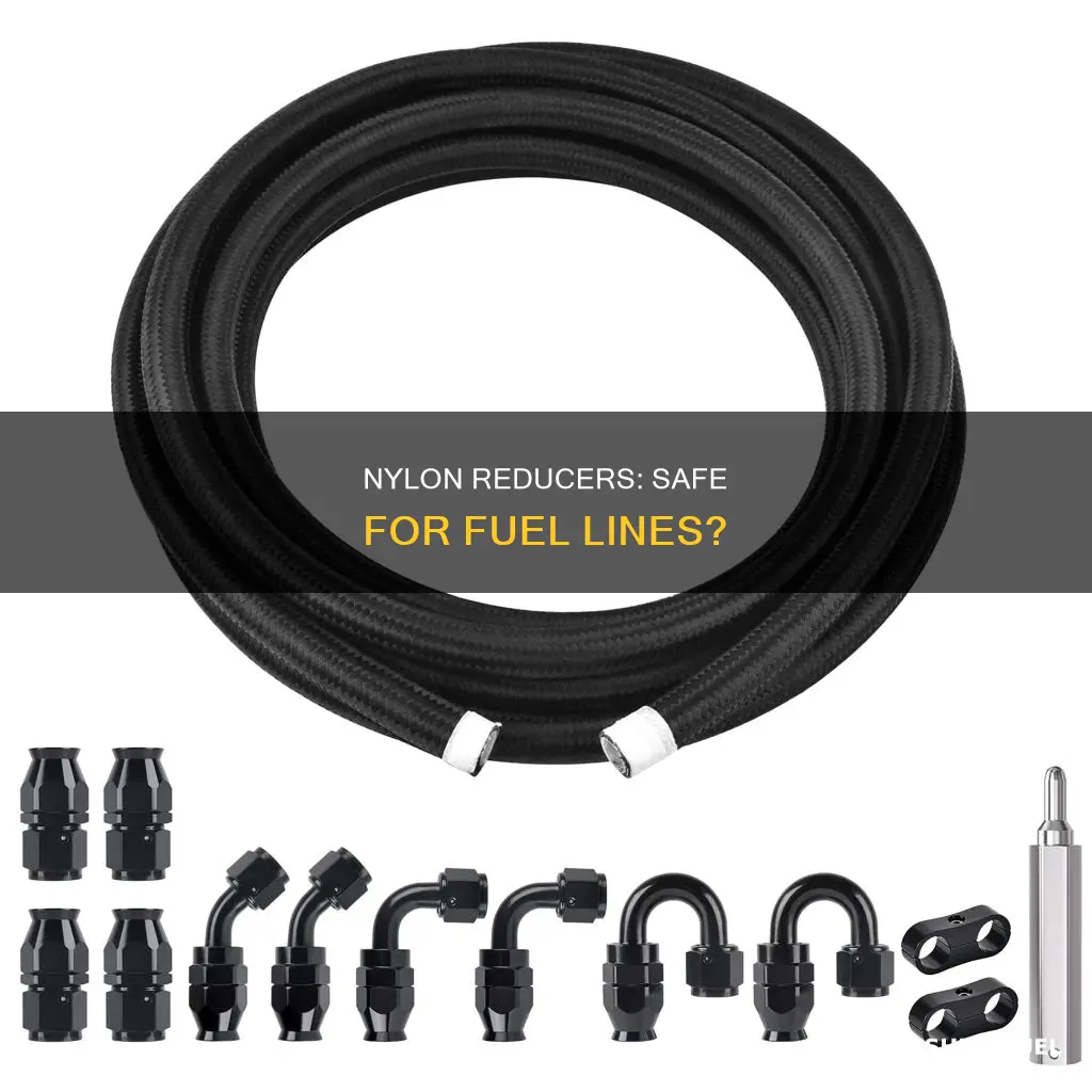 is a nylon reducer safe for a fuel line
