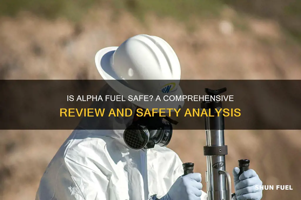 is alpha fuel safe
