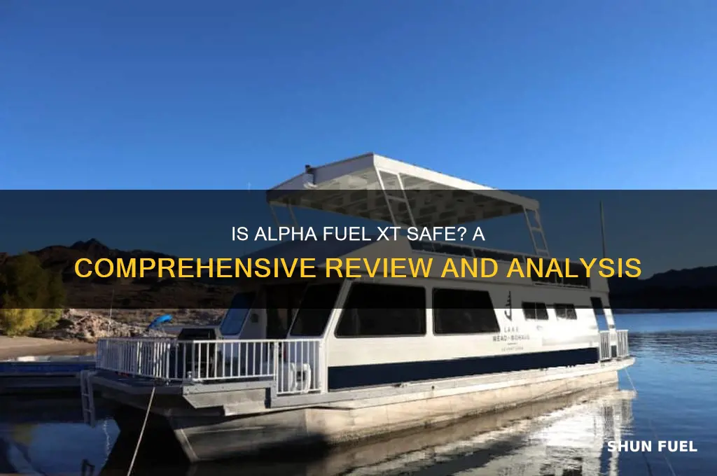 is alpha fuel xt safe