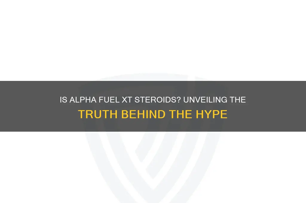 is alpha fuel xt steroids