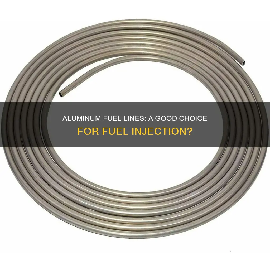 is aluminum fuel line good for fuel injection