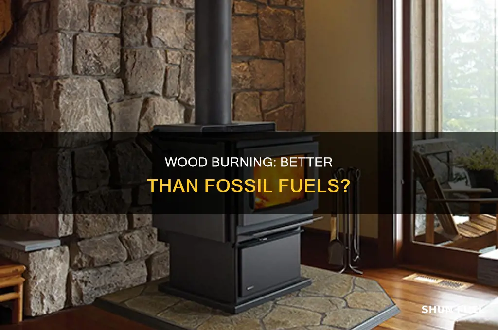 is burning wood better than burning fossil fuels