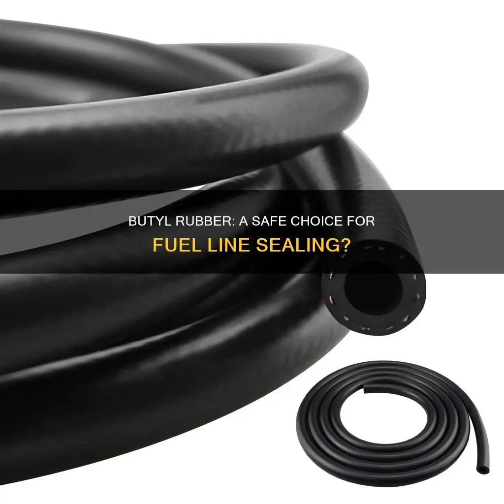 is butyl rubber okay for sealing fuel lines