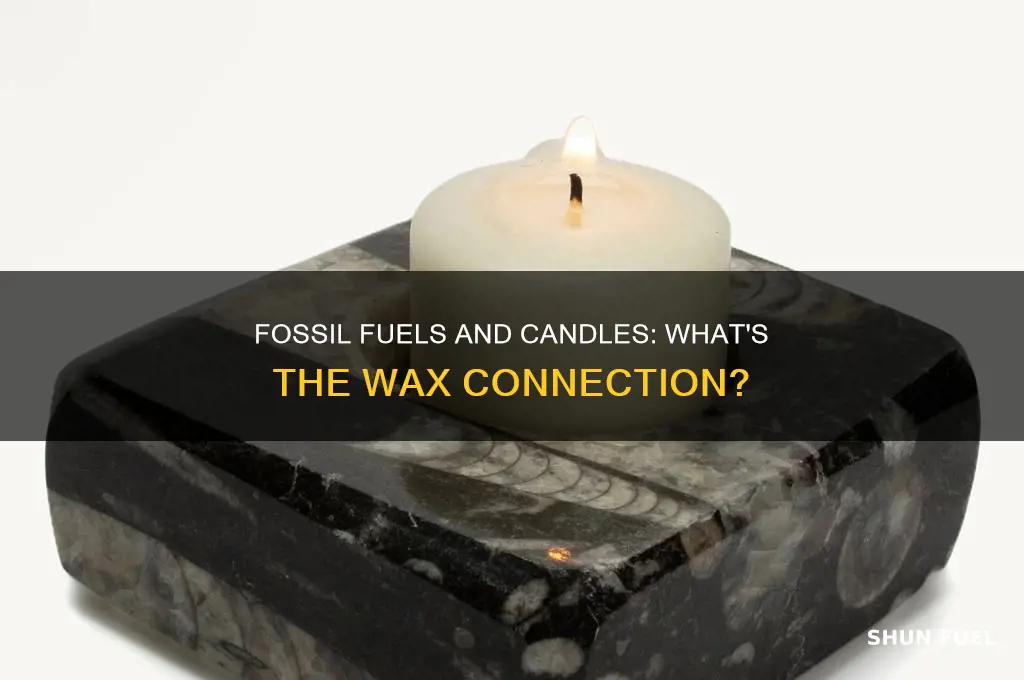 is candle wax a fossil fuel