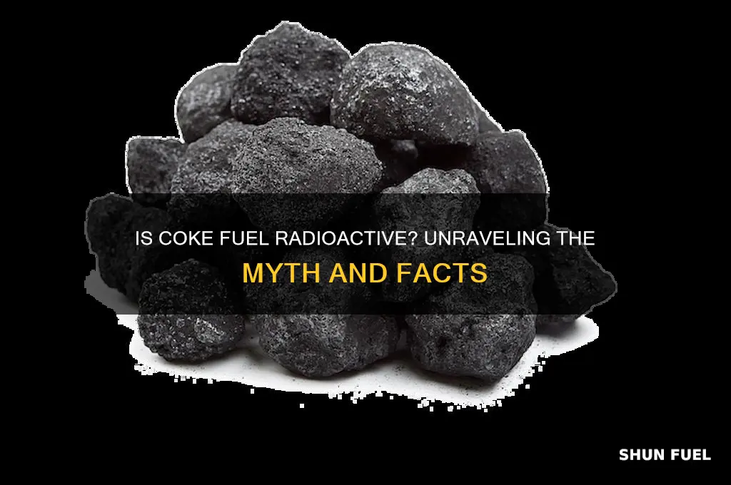 is coke fuel radioactive