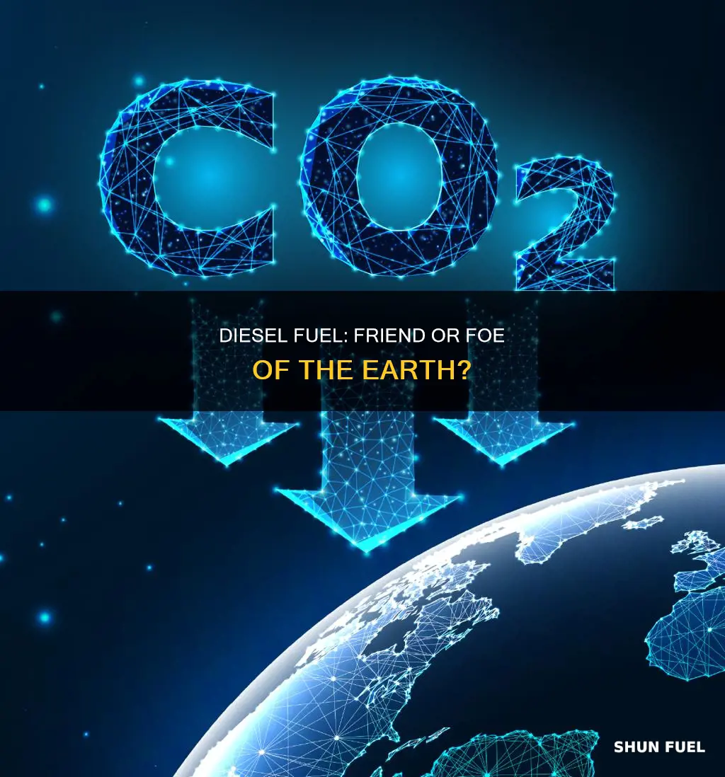is diesel fuel good for the earth or