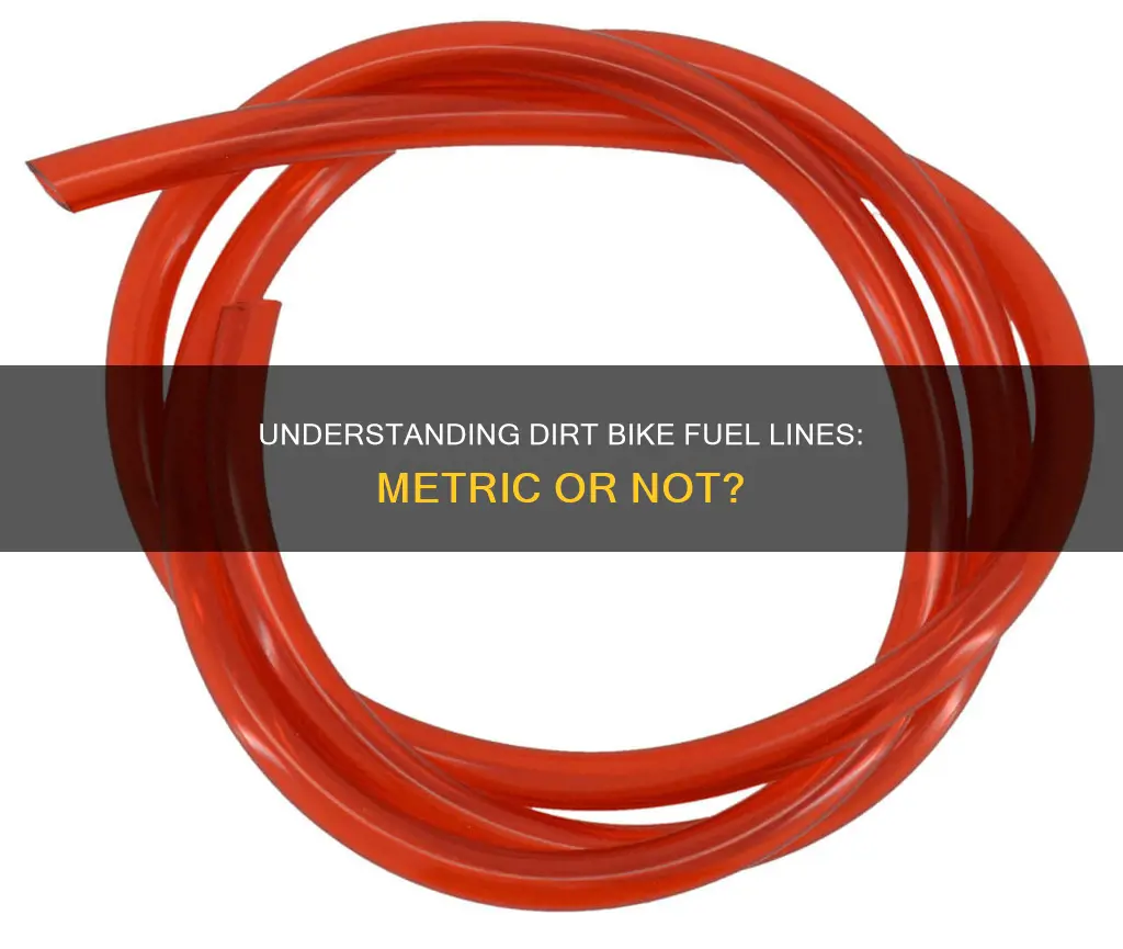 is dirt bike fuel line metric