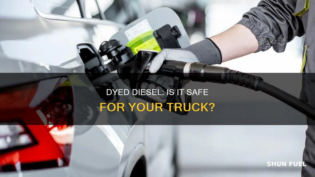 is dyed diesel fuel bad for your truck