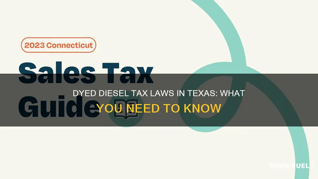 is dyed diesel fuel taxable in texas