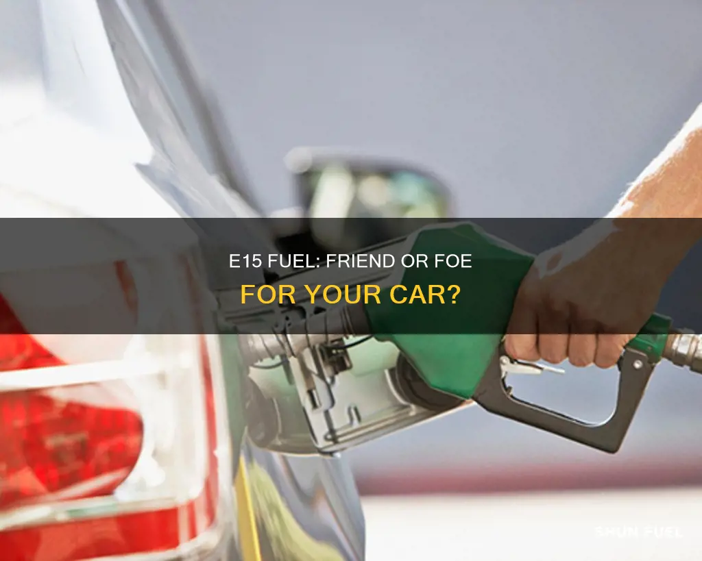 is e15 fuel bad for your car