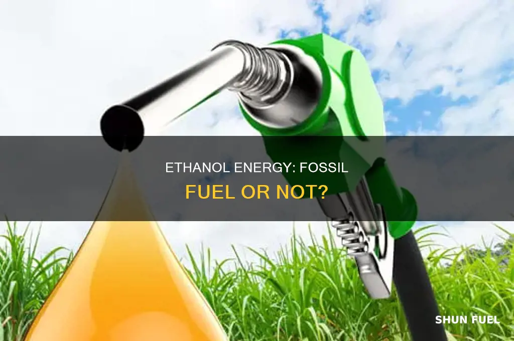 is ethanol considered a fossil fuel