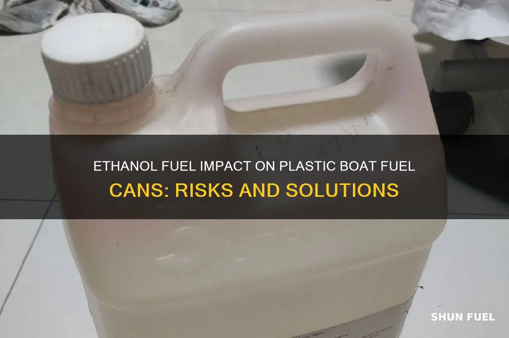 is ethanol fuel bad for plastic boat cans