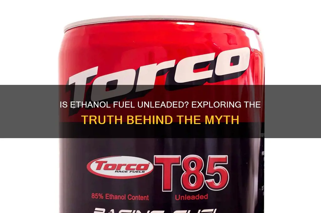 is ethanol fuel unleaded
