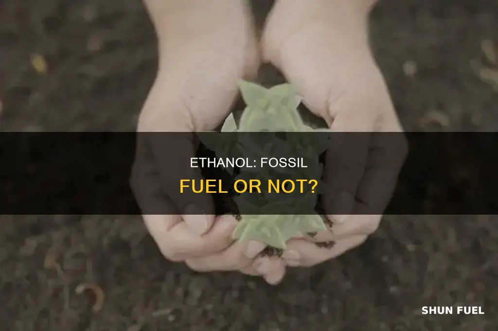 is ethonol a fossil fuel