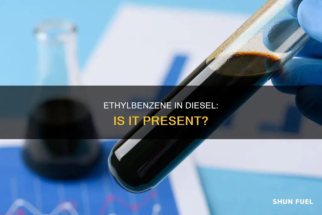 is ethylbenzene present in diesel fuel