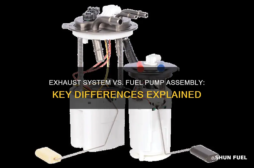 is exhaust system different from fuel pump assembly
