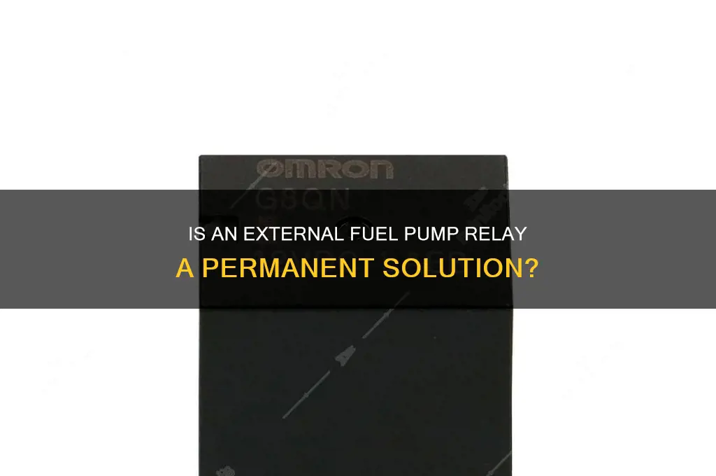 is external fuel pump relay a permanent fix