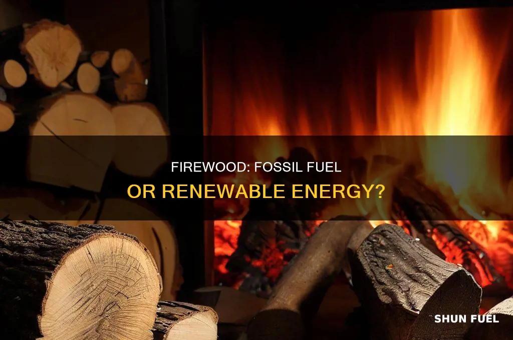 is firewood a fossil fuel