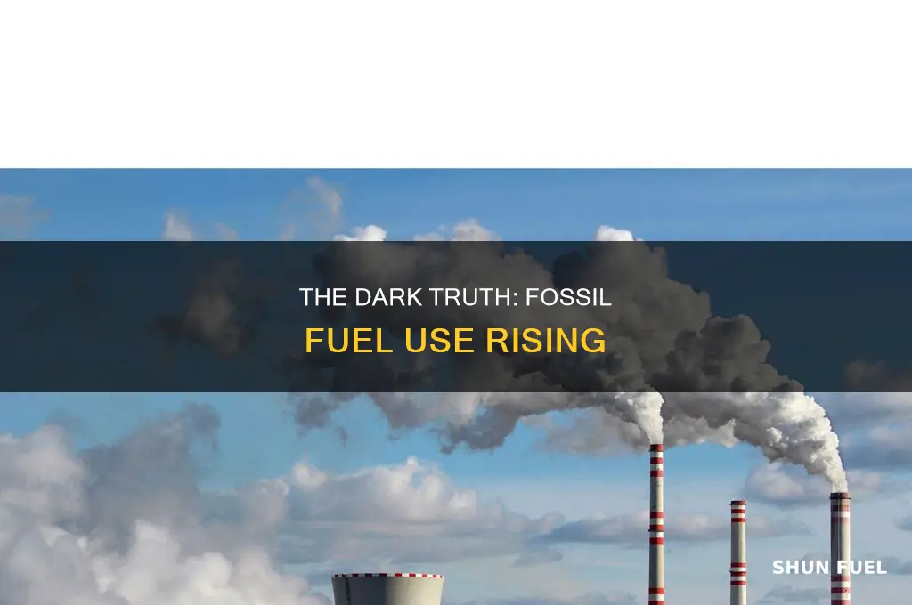 is fossil fuel use still on the rise