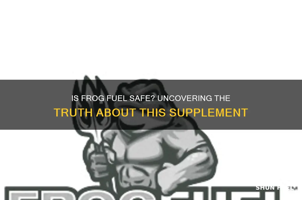 is frog fuel safe