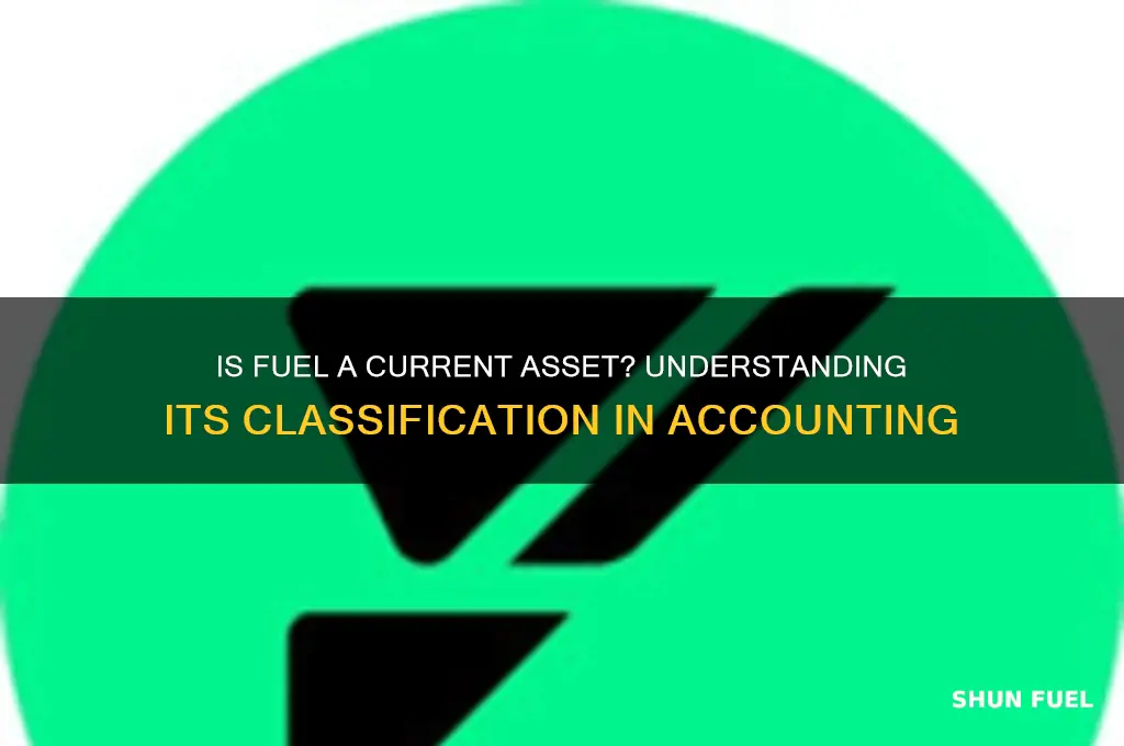 is fuel a current asset