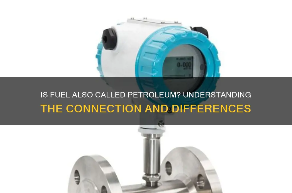 is fuel also called petroleum