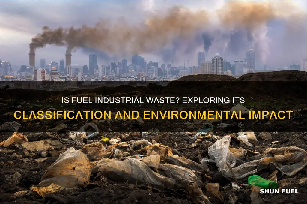 is fuel considered industrial waste