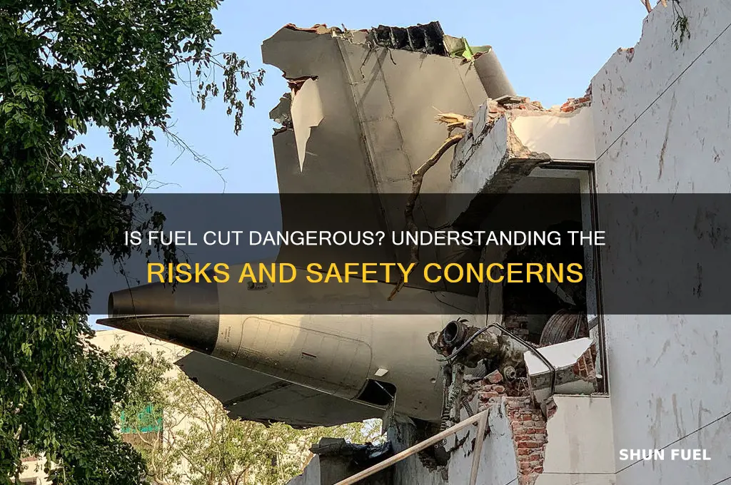 is fuel cut dangerous