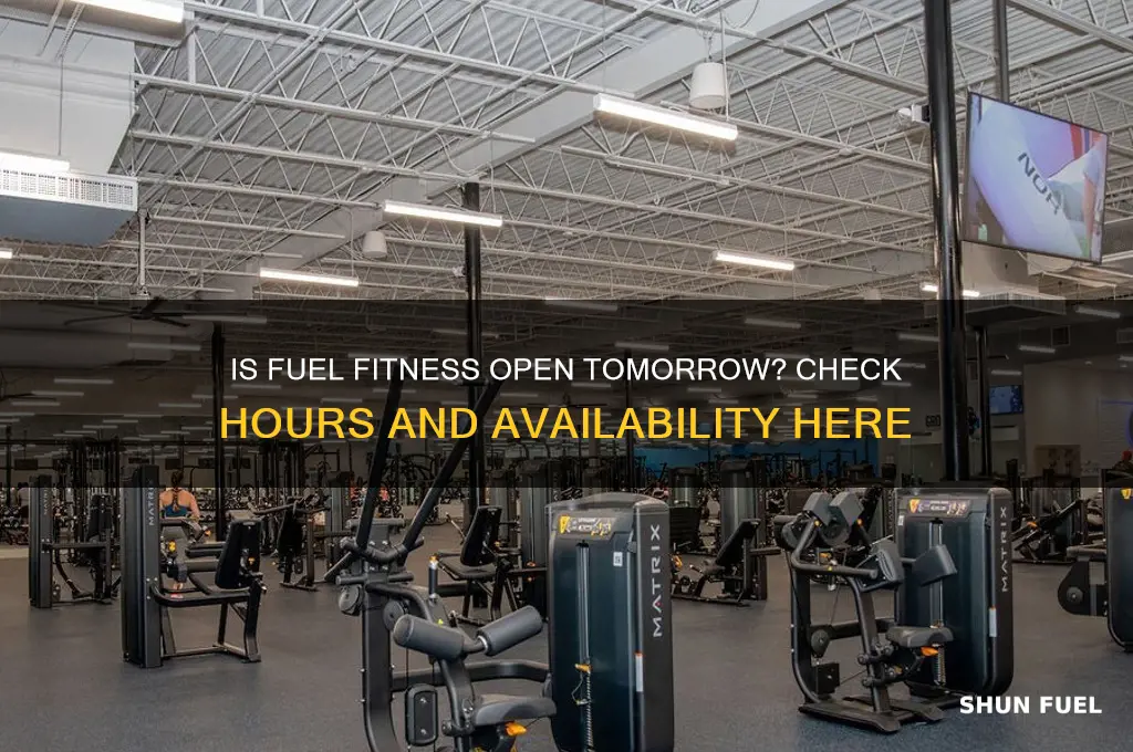 is fuel fitness open tomorrow