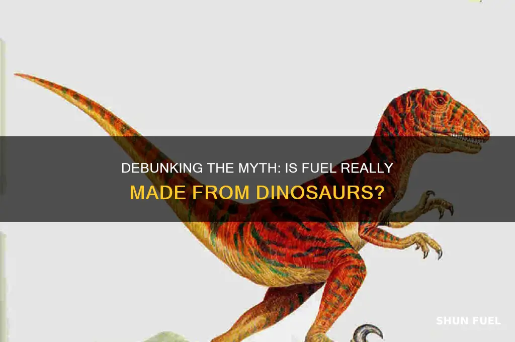 is fuel made from dinosaurs