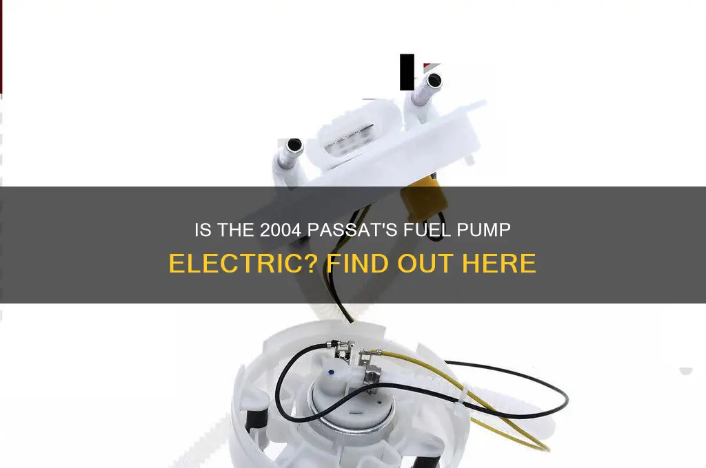 is fuel pump electric on a 2004 passat