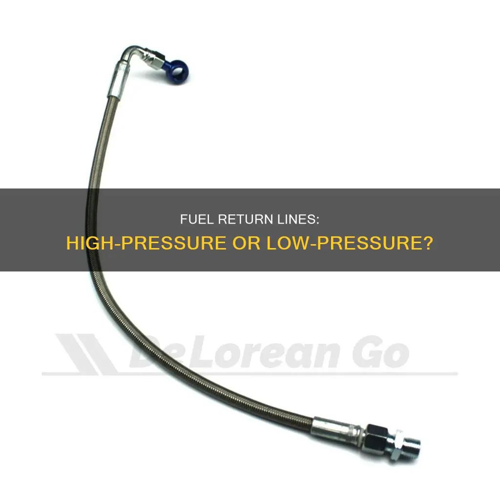 is fuel return line high pressure