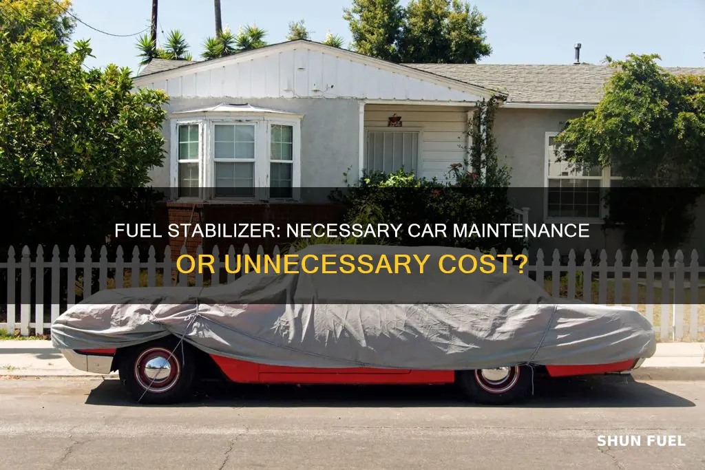 is fuel stabilizer necessary for cars