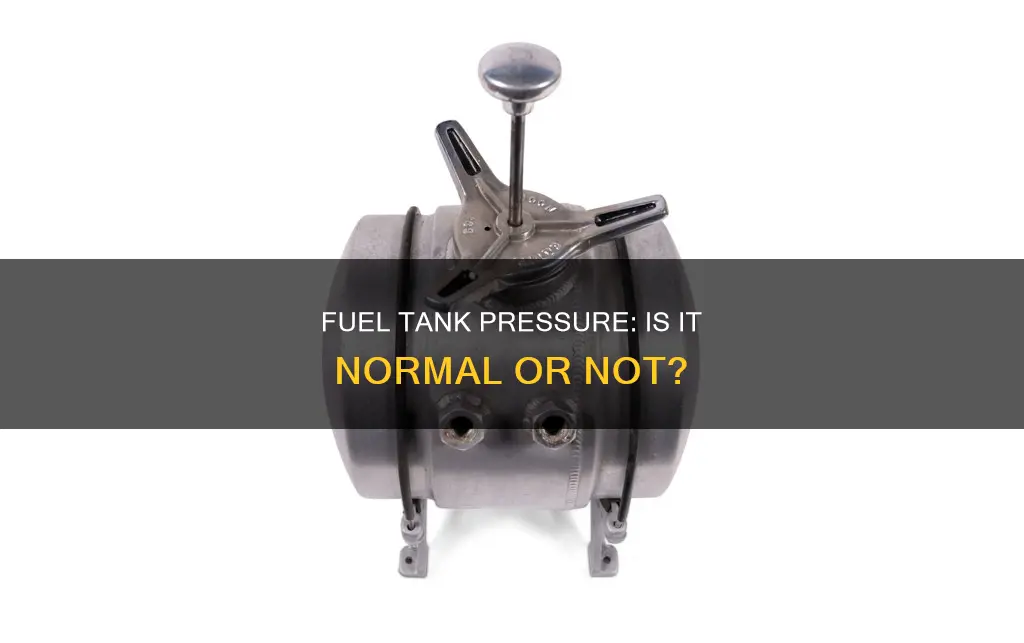is fuel tank suppose to have presure