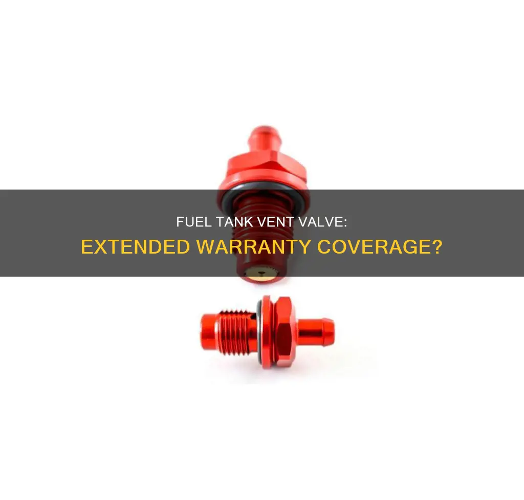 is fuel tank vent valve covered under extended warranty
