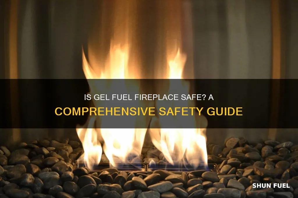 is gel fuel fireplace safe